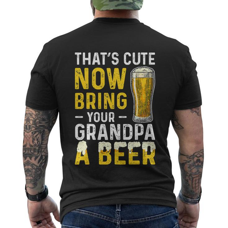Thats Cute Now Bring Your Grandpa A Beer Fathers Day Men's Crewneck Short Sleeve Back Print T-shirt