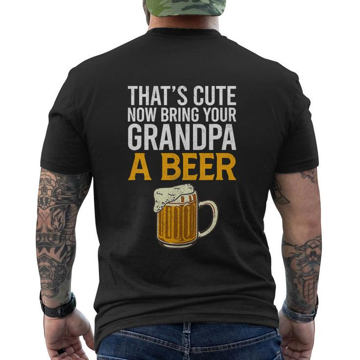 Thats Cute Now Bring Your Grandpa A Beer Tee Fathers Day Men's Crewneck Short Sleeve Back Print T-shirt