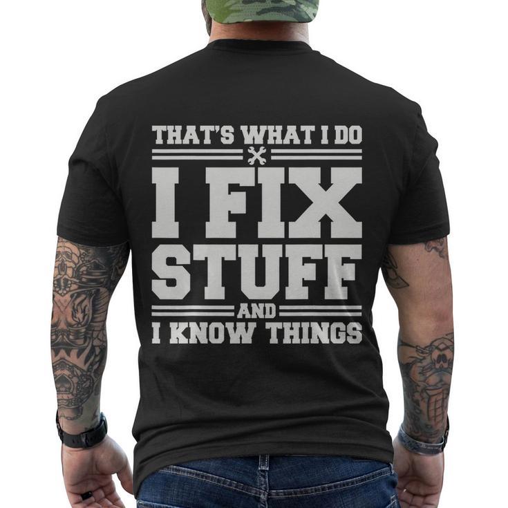 Thats What I Do I Fix Stuff And I Know Things Funny Saying Men's Crewneck Short Sleeve Back Print T-shirt