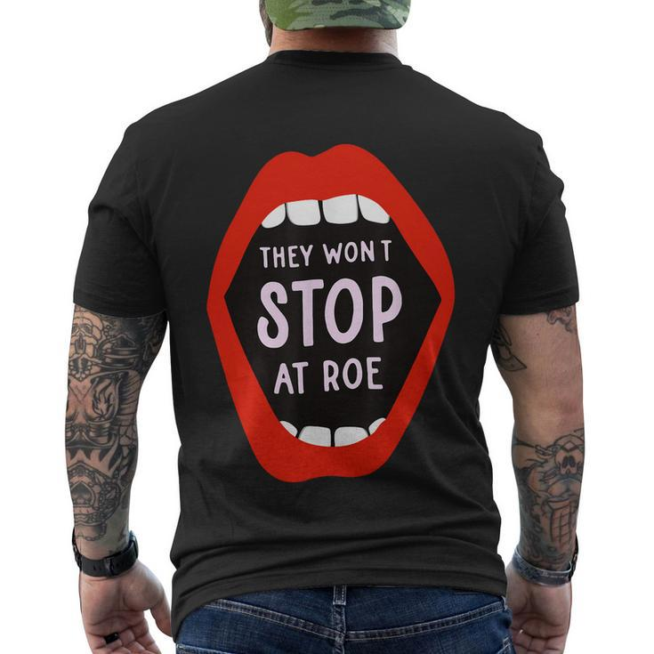 They Wont Stop At Roe Pro Choice We Wont Go Back Men's Crewneck Short Sleeve Back Print T-shirt