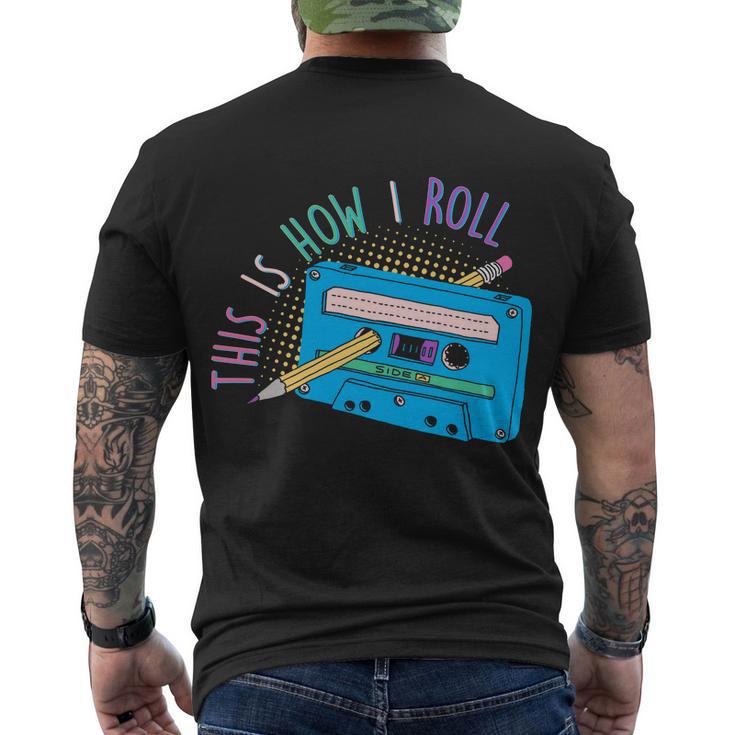 This Is How I Roll Cassette Tape Retro S Men's Crewneck Short Sleeve Back Print T-shirt