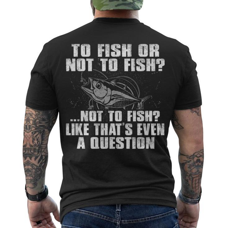 To Fish Or Not To Fish Men's Crewneck Short Sleeve Back Print T-shirt