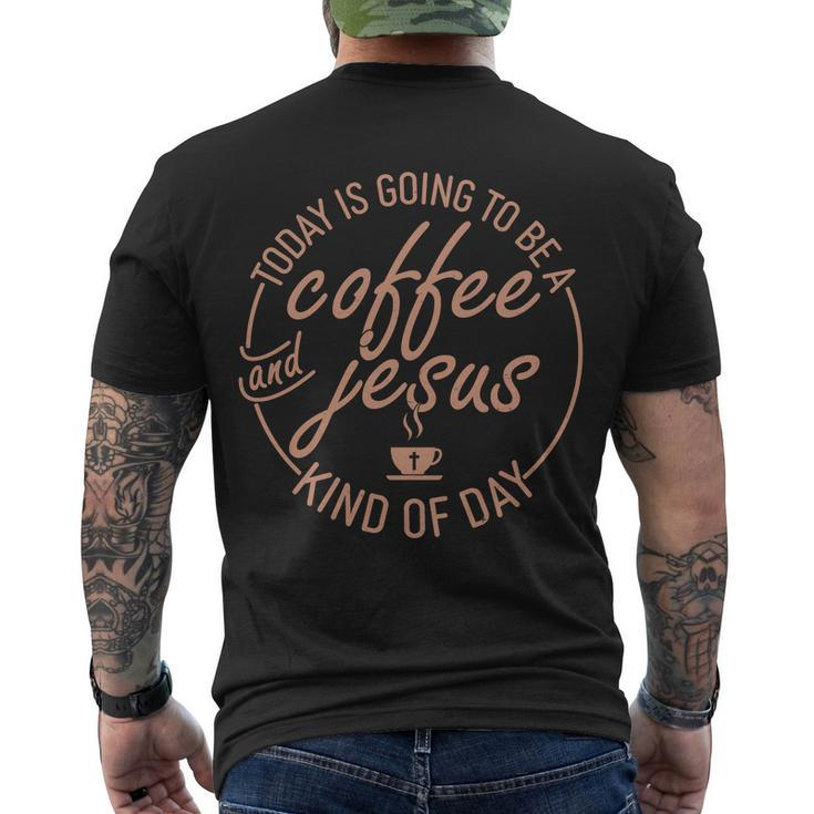 Today Is Going To Be A Coffee And Jesus Kind Of Day Men's Crewneck Short Sleeve Back Print T-shirt