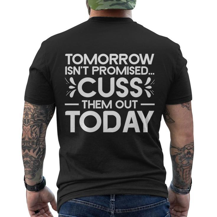 Tomorrow Isnt Promised Cuss Them Out Today Funny Saying Gift Men's Crewneck Short Sleeve Back Print T-shirt
