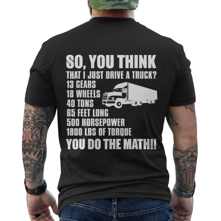 Truck Driver Funny Gift So You Think I Just Drive A Truck Cute Gift Men's Crewneck Short Sleeve Back Print T-shirt