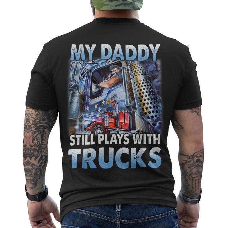 Trucker Trucker Fathers Day My Daddy Still Plays With Trucks Men's T-shirt Back Print