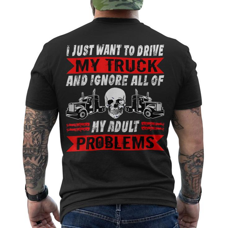 Trucker Trucker I Just Want To Drive My Truck Driver Trucking Men's T-shirt Back Print