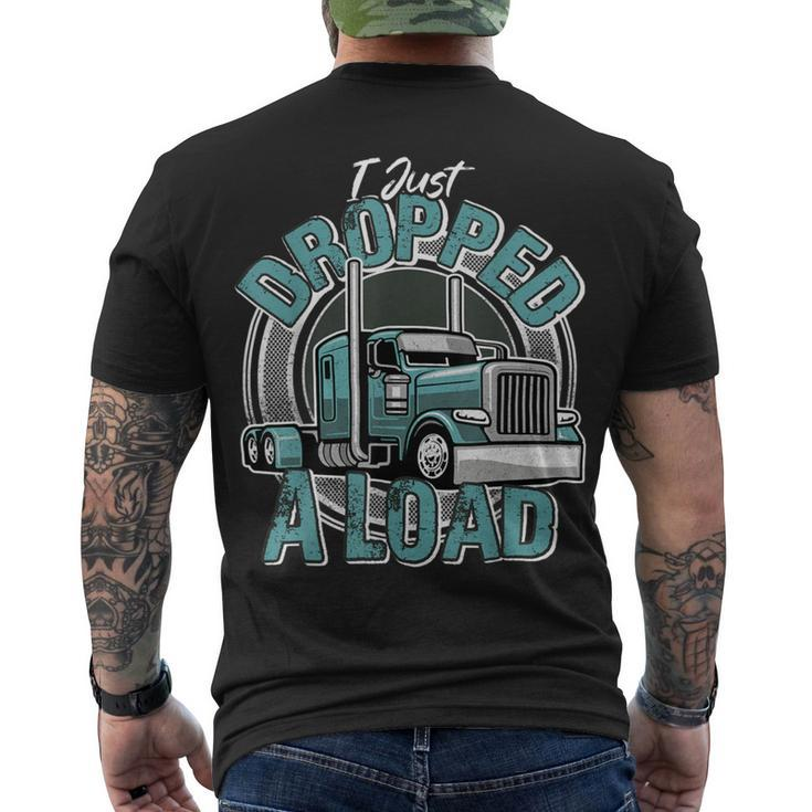 Trucker Trucker Truck I Just Dropped A Load V2 Men's T-shirt Back Print