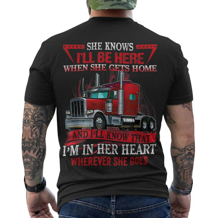 Trucker Trucker Wife She Knows Ill Be Here When She Gets Home Men's T-shirt Back Print