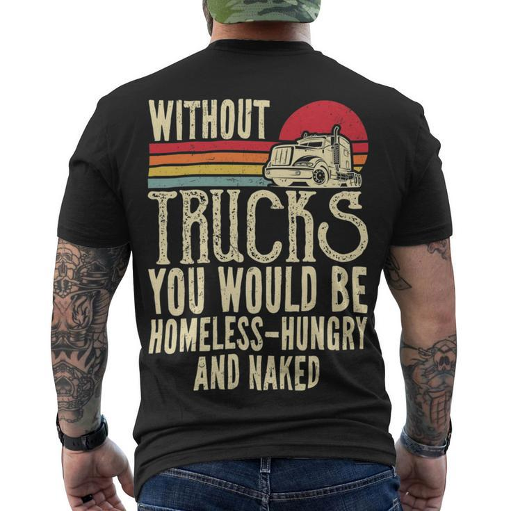 Trucker Without Trucks You Would Be Homeless Vintage Trucker Dad Men's T-shirt Back Print