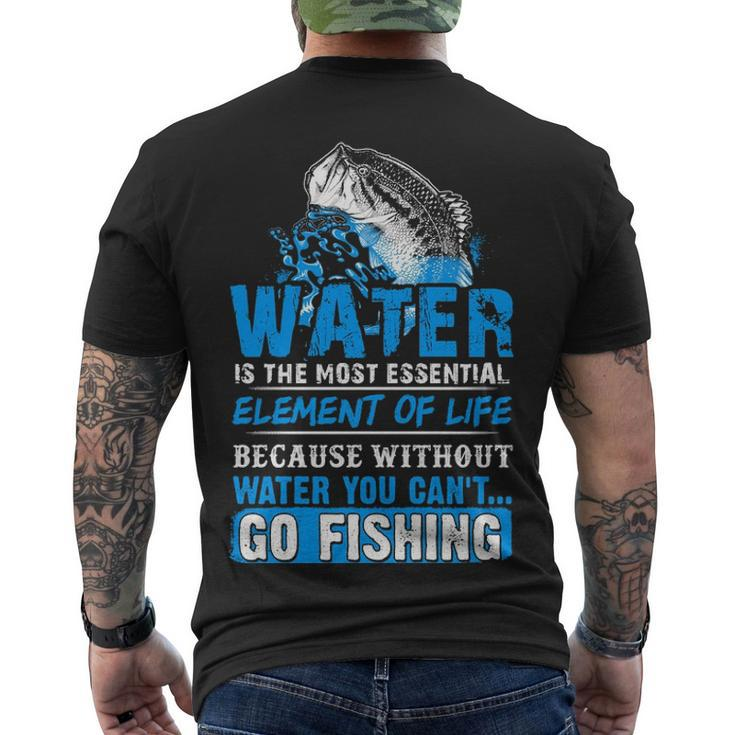 Water - Without It You Cant Go Fishing Men's Crewneck Short Sleeve Back Print T-shirt