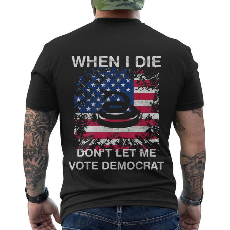 When I Die Dont Let Me Vote Democrat Pro America Anti Biden Men's Crewneck Short Sleeve Back Print T-shirt