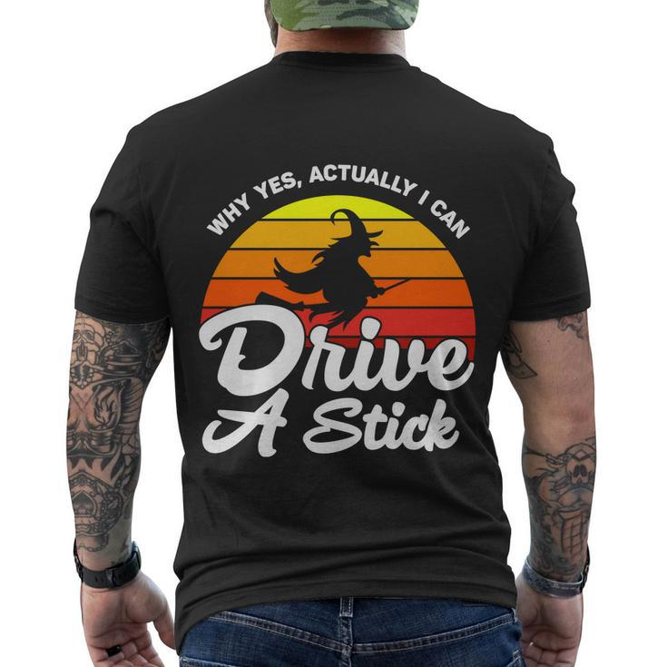 Why Yes Actually I Can Drive A Stick Witch Halloween Quote Men's Crewneck Short Sleeve Back Print T-shirt