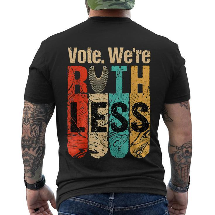 Womenn Vote Were Ruthless Shirt Vintage Vote We Are Ruthless Men's Crewneck Short Sleeve Back Print T-shirt