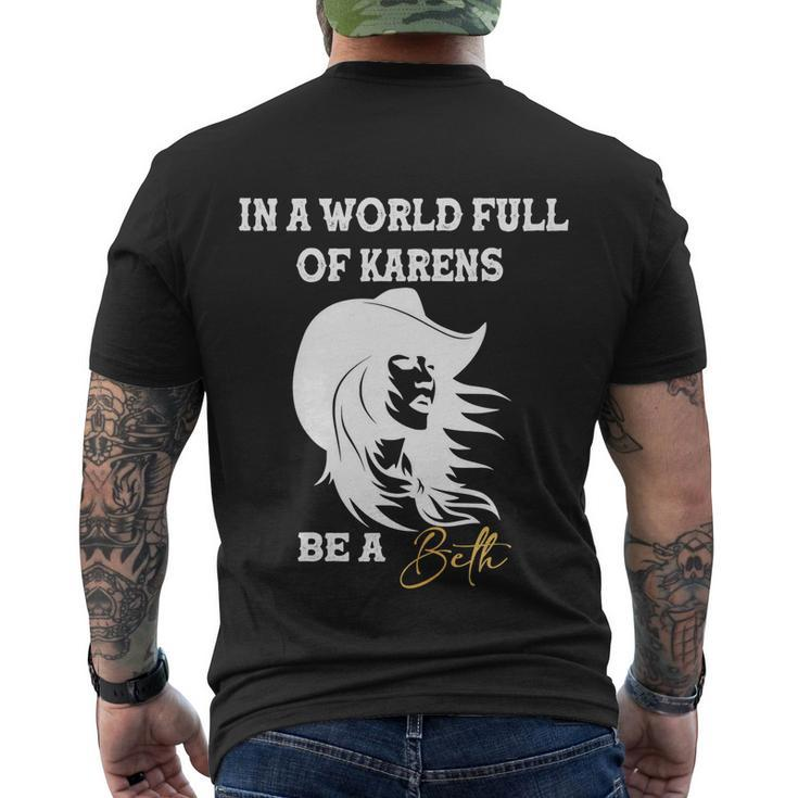 Womens In A World Full Of Karens Be A Beth Funny Beth Lovers Tshirt Men's Crewneck Short Sleeve Back Print T-shirt