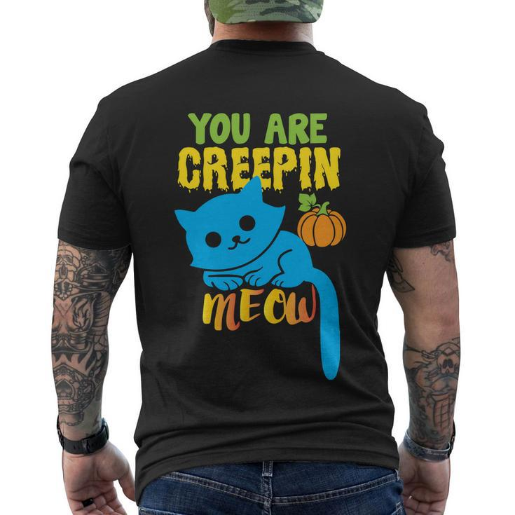 You Are Creepin Meow Cat Halloween Quote Men's Crewneck Short Sleeve Back Print T-shirt