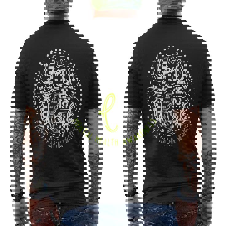 You Are Not Alone Mental Health Awareness Men's Crewneck Short Sleeve Back Print T-shirt