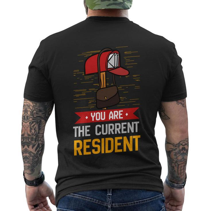 You Are The Current Resident Funny Postal Worker Gift Men's Crewneck Short Sleeve Back Print T-shirt