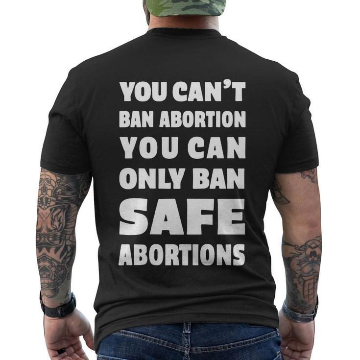 You Cant Ban Abortion You Can Only Ban Safe Abortions Men's Crewneck Short Sleeve Back Print T-shirt