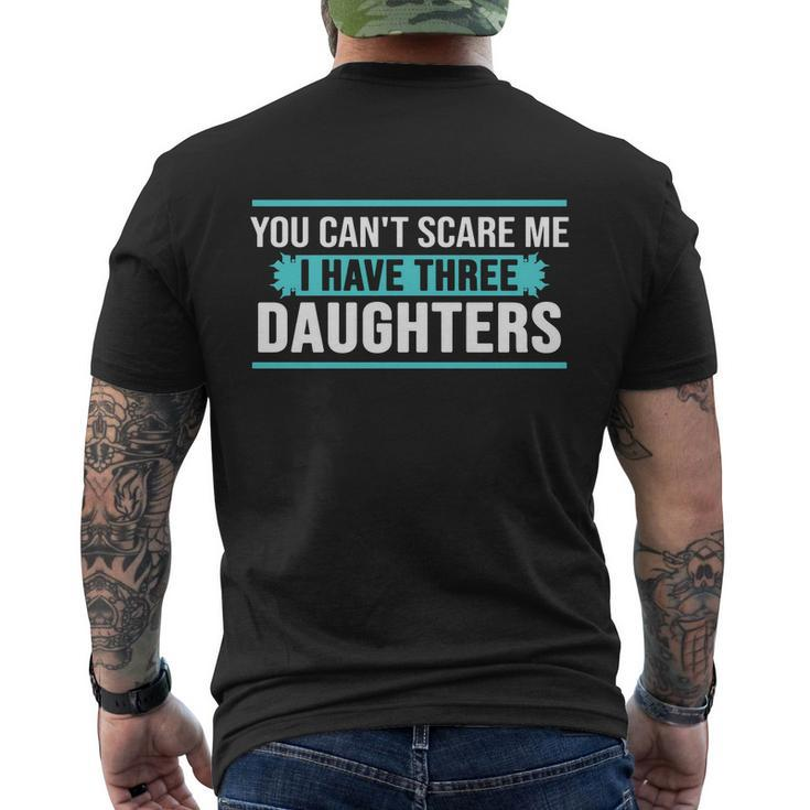 You Cant Scare Me I Have Three Daughters Tshirt Men's Crewneck Short Sleeve Back Print T-shirt