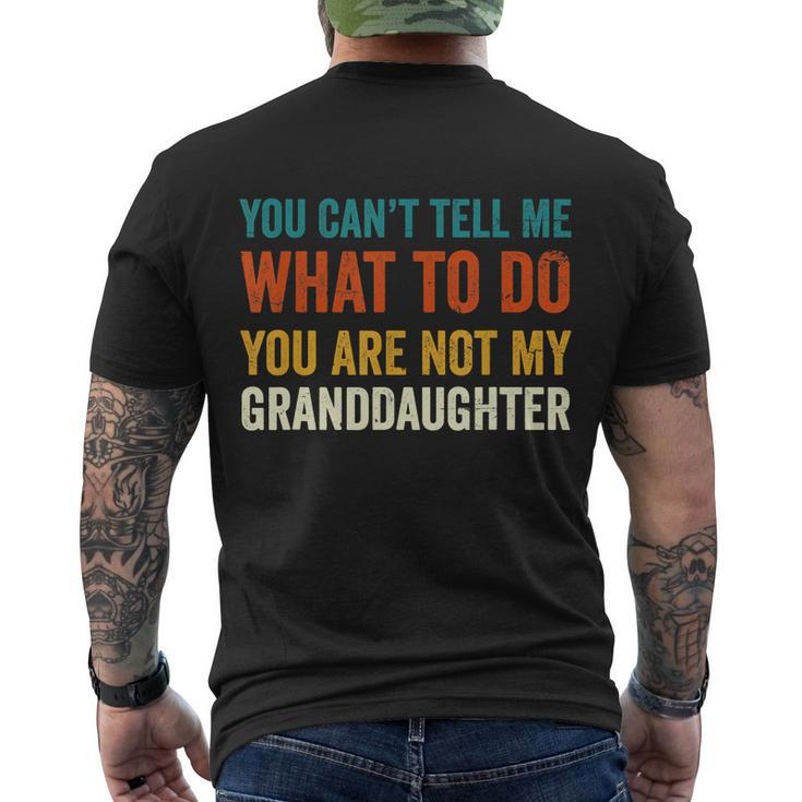 You Cant Tell Me What To Do You Are Not My Granddaughter Tshirt Men's Crewneck Short Sleeve Back Print T-shirt