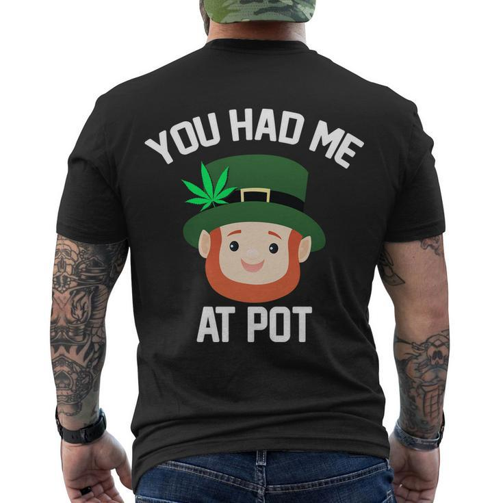 You Had Me At Pot Funny St Patricks Day Weed Men's Crewneck Short Sleeve Back Print T-shirt