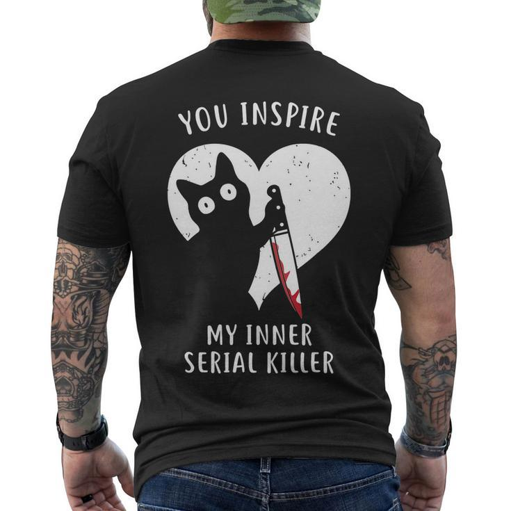 You Inspire My Inner Serial Killer Funny Cat Men's Crewneck Short Sleeve Back Print T-shirt