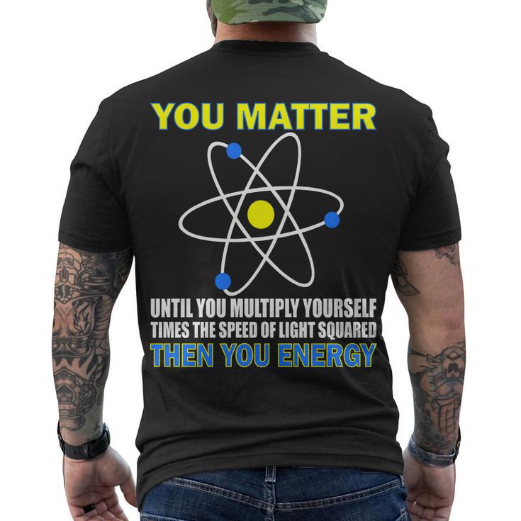 You Matter Then You Energy Tshirt Men's Crewneck Short Sleeve Back Print T-shirt