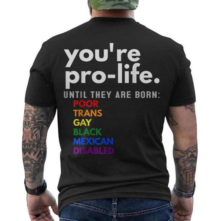 Youre Prolife Until They Are Born Poor Trans Gay Lgbt Men's T-shirt Back Print