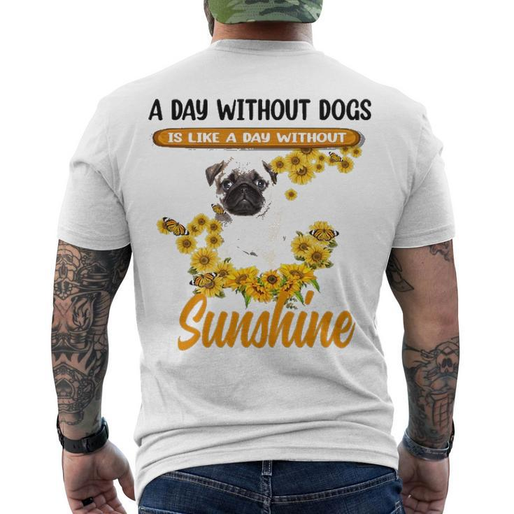 A Day Without Dogs Is Like A Day Without Sunshine Sunflower Pug Lovers Men's T-shirt Back Print