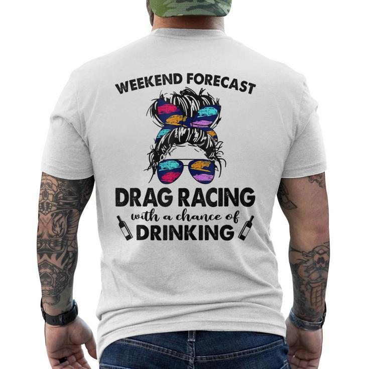 Weekend Forecast Drag Racing With A Chance Of Drinking Men's T-shirt Back Print