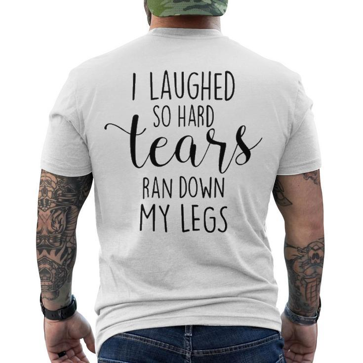 I Laughed So Hard Tears Ran Down My Legs V3 Men's Crewneck Short Sleeve Back Print T-shirt