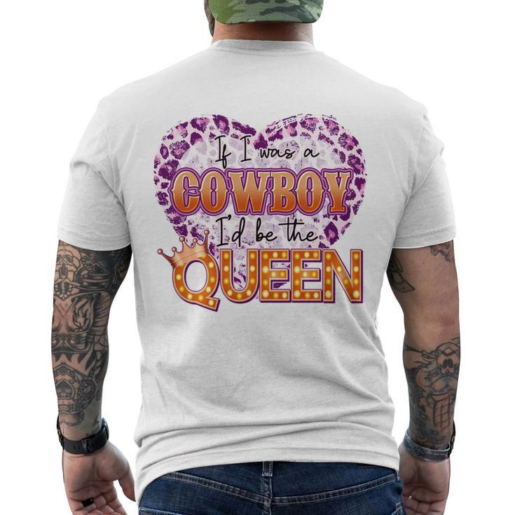 If I Was A Cowboy Id Be The Queen Men's Crewneck Short Sleeve Back Print T-shirt