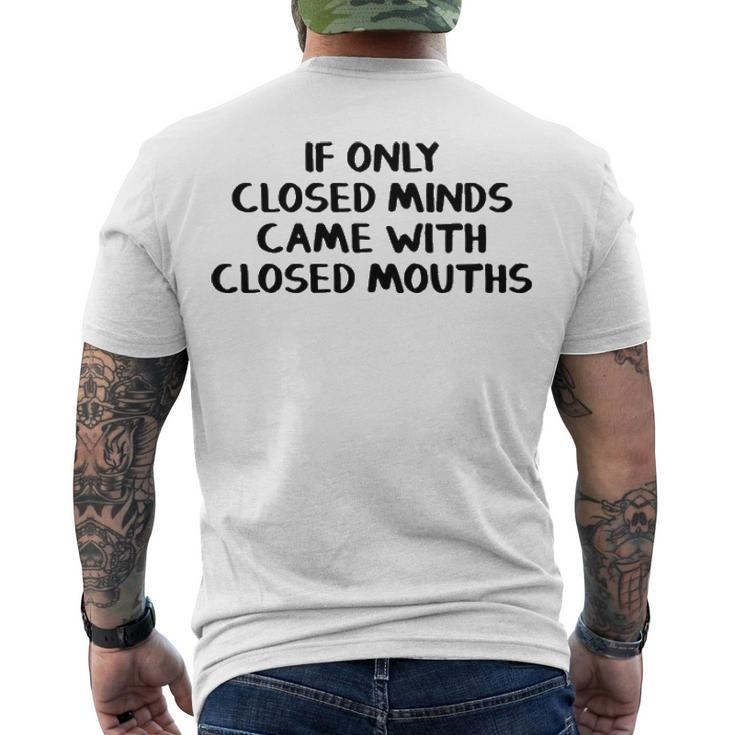 If Only Closed Minds Came With Closed Mouths Men's Crewneck Short Sleeve Back Print T-shirt