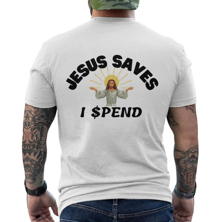 Jesus Saves I Spend  Men's Crewneck Short Sleeve Back Print T-shirt