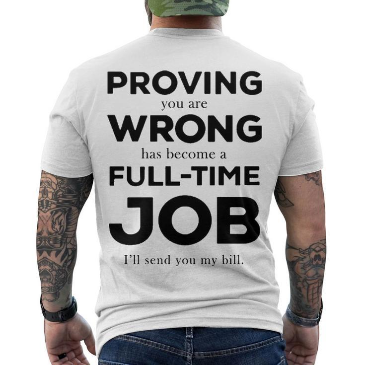 Proving You Are Wrong Has Become A Full Time Job Men's Crewneck Short Sleeve Back Print T-shirt