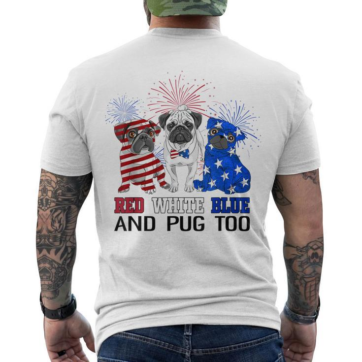 Red White Blue And Pug Too American Flag The 4Th Of July Men's T-shirt Back Print