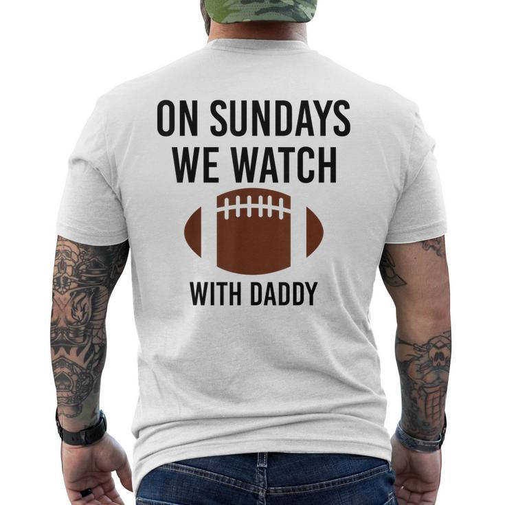 On Sundays We Watch With Daddy Football Toddler Men's T-shirt Back Print