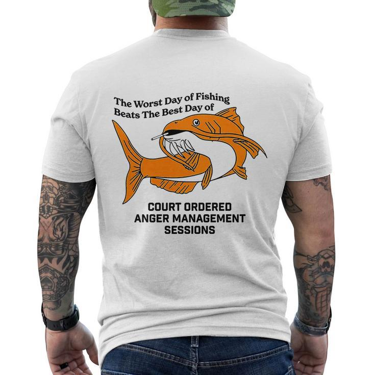 The Worst Day Of Fishing Beats The Best Day Of Court Ordered Anger Management Men's Crewneck Short Sleeve Back Print T-shirt