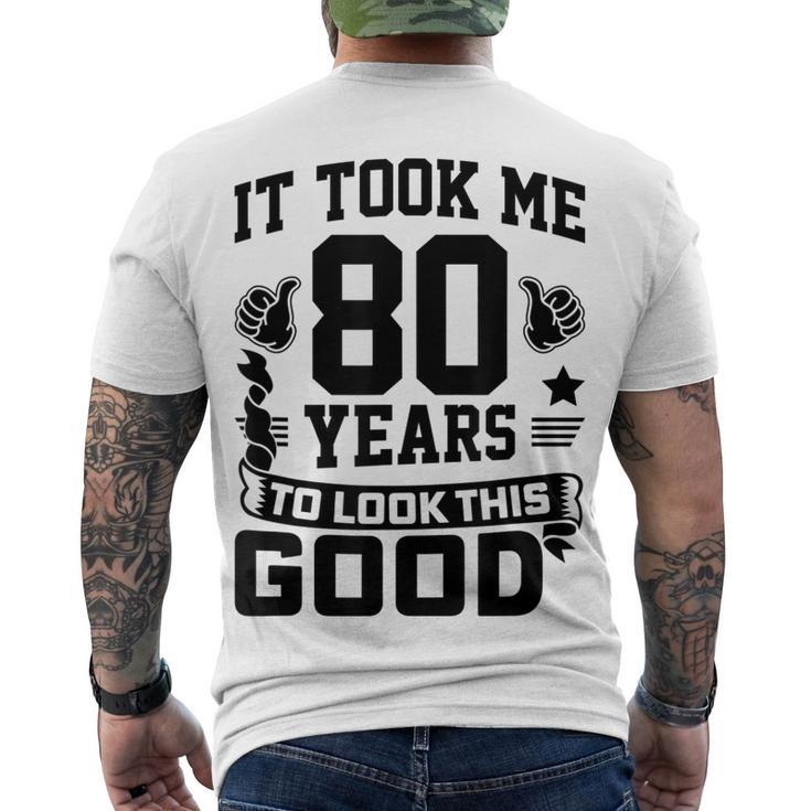 It Took Me 80 Years To Look This Good 80Th Birthday Men's T-shirt Back Print