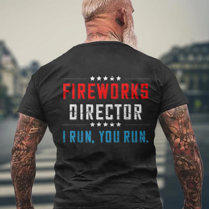 4Th Of July Fireworks Director I Run You Run Gift Men's Crewneck Short Sleeve Back Print T-shirt Gifts for Old Men