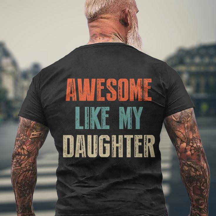 Awesome Like My Daughter Funny Fathers Day Great Gift Men's Crewneck Short Sleeve Back Print T-shirt Gifts for Old Men