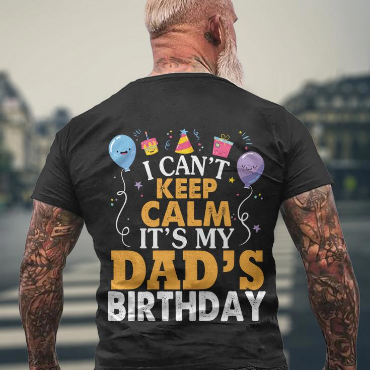 Baloons And Cake I Cant Keep Calm Its My Dads Birthday Cute Gift Men's Crewneck Short Sleeve Back Print T-shirt Gifts for Old Men