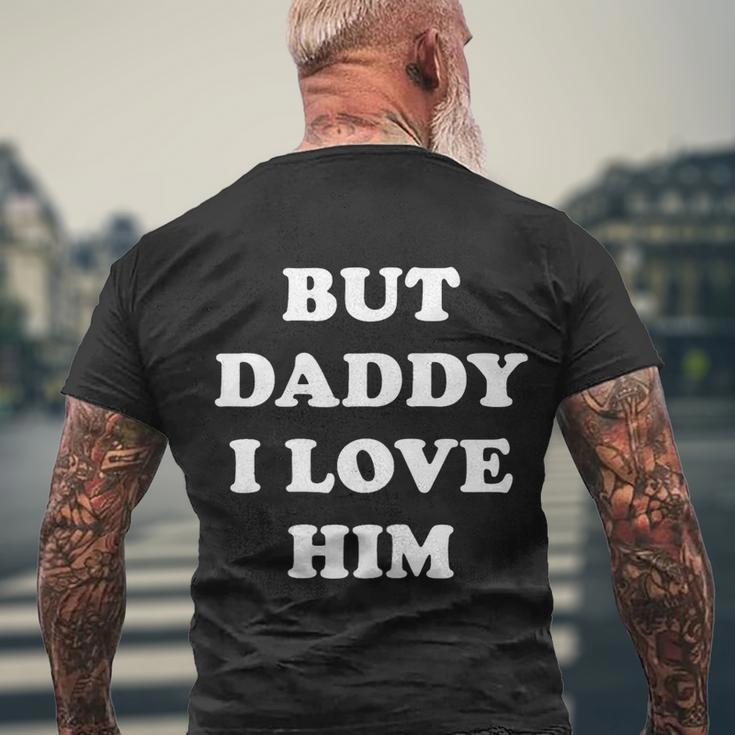 But Daddy I Love Him Tshirt Men's Crewneck Short Sleeve Back Print T-shirt Gifts for Old Men