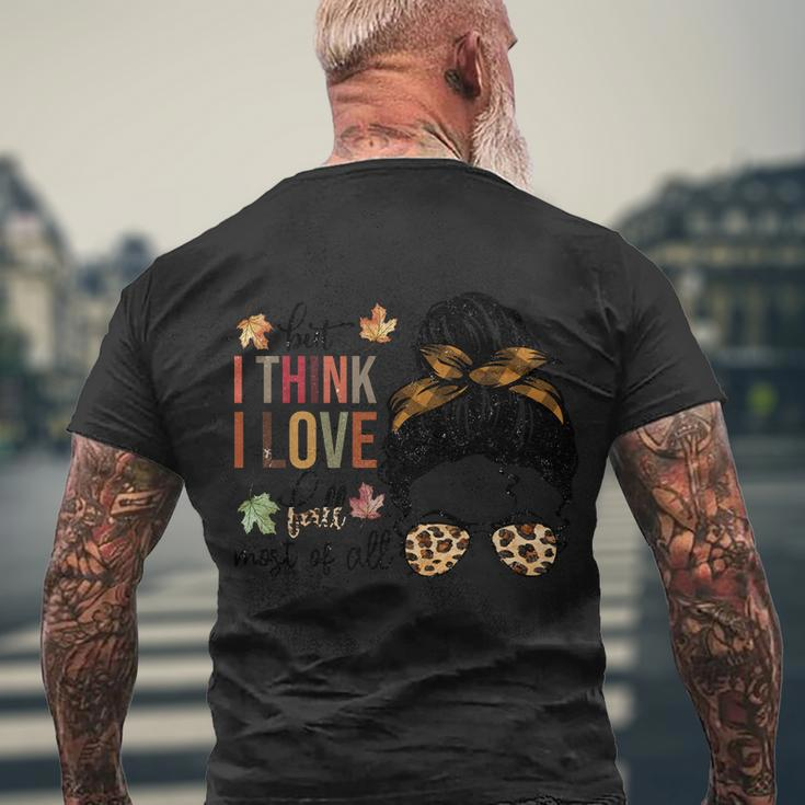 But I Think I Love Fall Most Of All Thanksgiving Quote Men's Crewneck Short Sleeve Back Print T-shirt Gifts for Old Men