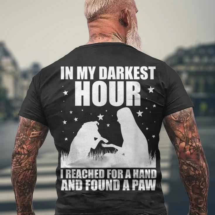 In My Darkest Hour I Reached For A Hand And Found A Paw Men's T-shirt Back Print Gifts for Old Men