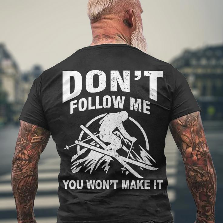 Dont Follow Me You Wont Make It Skiing Men's Crewneck Short Sleeve Back Print T-shirt Gifts for Old Men
