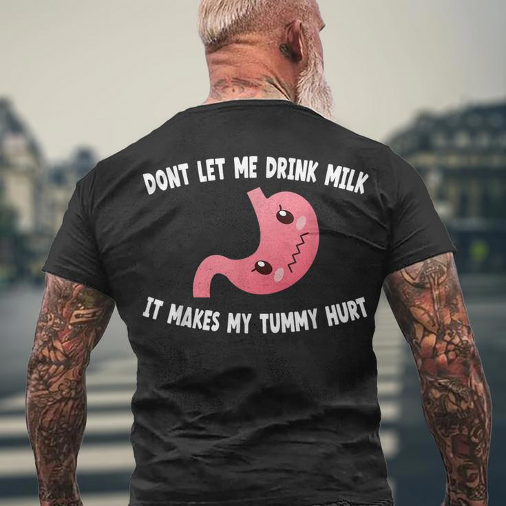 Dont Let Me Drink Milk It Makes My Tummy Hurt Stomach Pain Men's T-shirt Back Print Gifts for Old Men