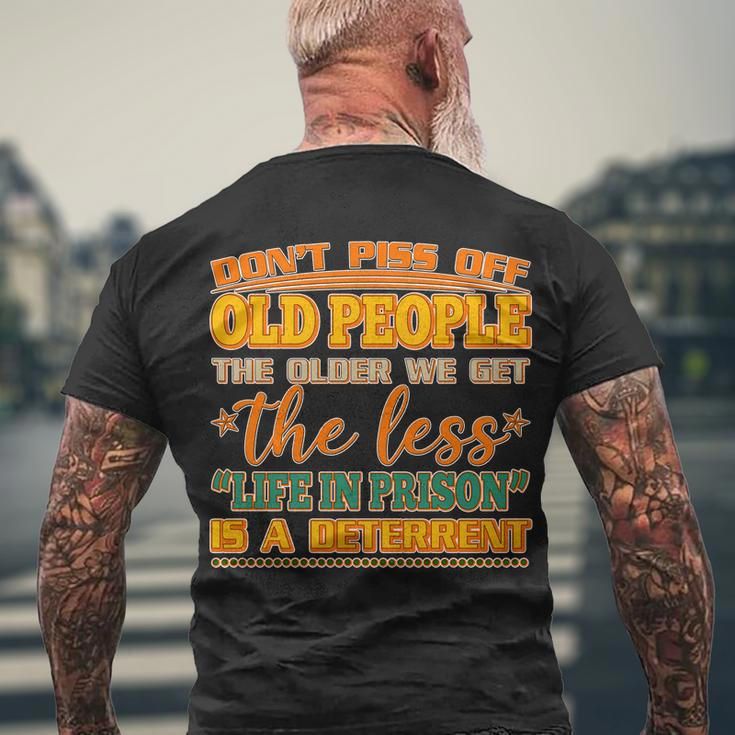 Dont Piss Off Old People The Less Life In Prison Is A Deterrent Men's Crewneck Short Sleeve Back Print T-shirt Gifts for Old Men