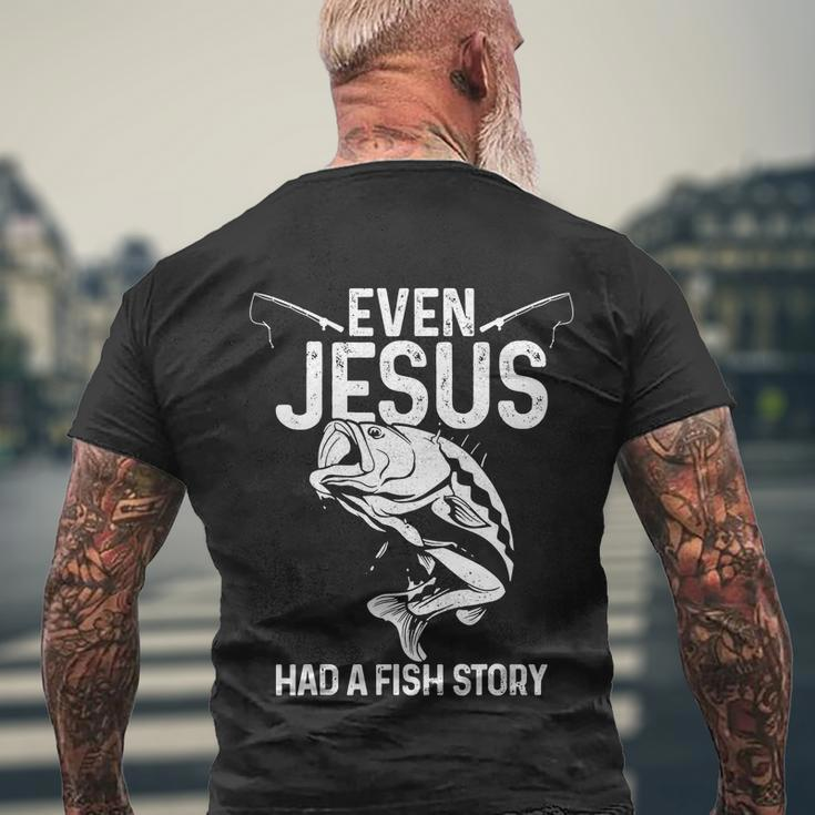 Even Jesus Had A Fish Story Funny Fishing Fisherman Men's Crewneck Short Sleeve Back Print T-shirt Gifts for Old Men